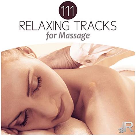 111 Relaxing Tracks For Massage Music To Aromatherapy Spa And Wellness Reiki Healing