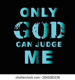 Only God Can Judge Me Typography Stock Vector Royalty Free 2041083158