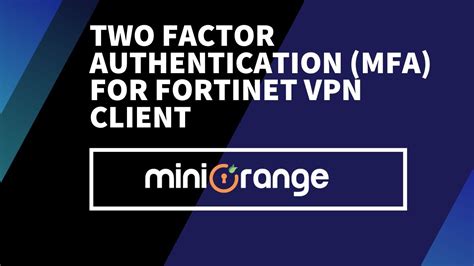Two Factor Authentication For Fortinet Vpn How To Set Up Fortinet Mfa