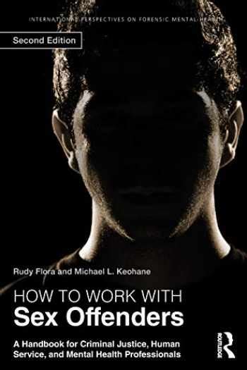 Sell Buy Or Rent How To Work With Sex Offenders A Handbook For Cri