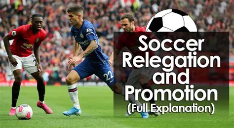 Soccer Relegation And Promotion Full Explanation