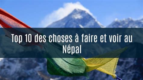 Népal 10 Choses à Faire Et à Voir Absolument Noobvoyagefr