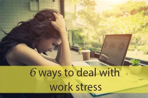 6 Ways To Deal With Work Stress The Current Pace Of Life Leads Each