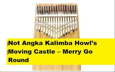 Not Angka Kalimba Howl’s Moving Castle – Merry Go Round - CalonPintar.Com