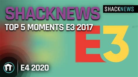 Shacknews Top 5 Moments E3 2017 Youtube