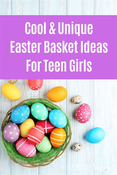 Unique Easter Basket Ideas For Teenage Girls Everyday Savvy