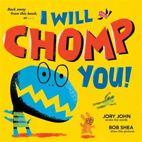 Jory's work includes the #1 new york times bestselling picture book, the good egg, and the #2 new york times bestselling picture book, the bad seed, both illustrated by pete oswald. Mile High Books: I WILL CHOMP YOU!