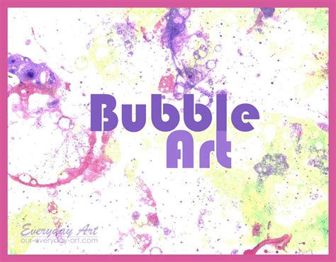 Everyday Art Bubble Art