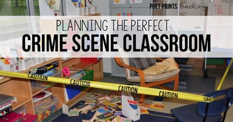 Planning The Perfect Crime Scene Classroom — Poet Prints Teaching