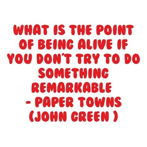 Quote From Paper Towns By John Green Paper Towns Whats The Point