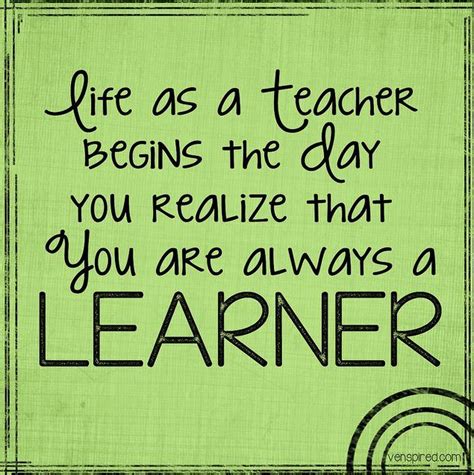 Always A Learner Teacher Quotes Inspirational Learning Quotes