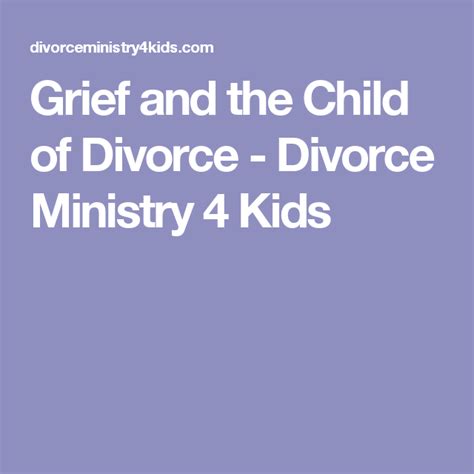 Grief And The Child Of Divorce Divorce Ministry 4 Kids Divorce And