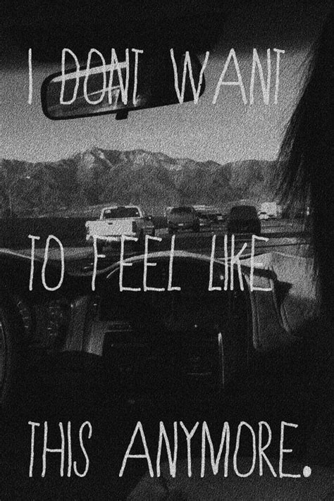 I Dont Want To Feel Like This Anymore Script Pinterest Mental