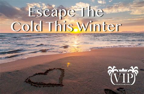Vip Vacation Rentals Escape The Cold This Winter