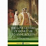 The Love Letters of Henry VIII to Anne Boleyn With Notes (Paperback ...