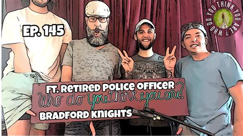 Ep Ft Retired Police Officer Bradford Knights Youtube