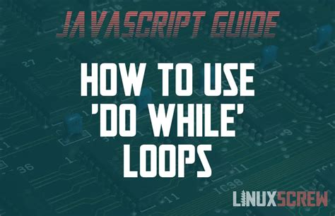How To Use The Javascript Do While Loop With Examples