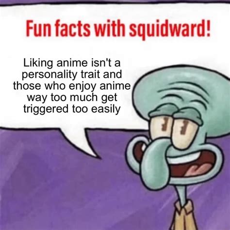 Fun Facts With Squld Liking Anime Isnt A Personality Trait And Those