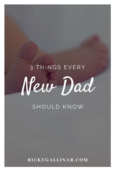 3 Things Every New Dad Should Know New Dads Dad Advice Dad Quotes
