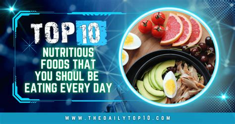 Top 10 Nutritious Foods That You Should Be Eating Every Day