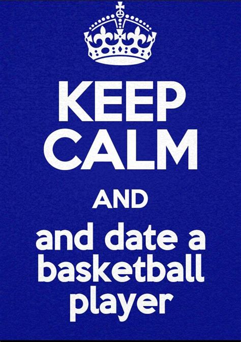 Keep Calm And Date A Basketball Player Quotes Pinterest Keep Calm