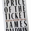 The Price of the Ticket Collected Nonfiction 1948-1985 by James Baldwin ...