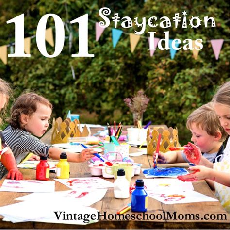 101 staycation ideas ultimate homeschool podcast network