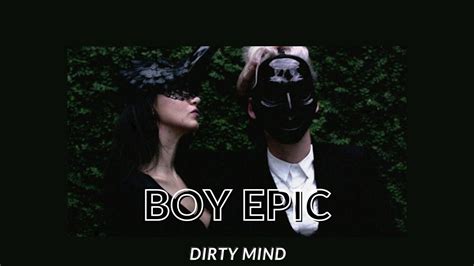 Boy Epic Dirty Mind Slowed Reverb Youtube
