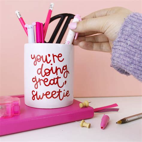 Youre Doing Great Sweetie Pen Pot By Oh Laura