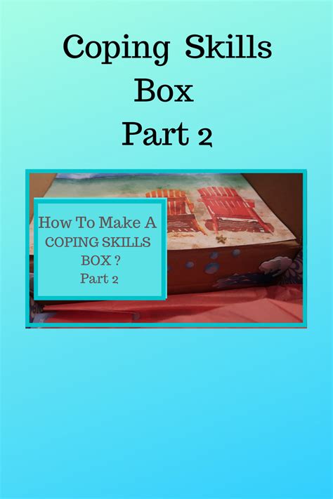 How To Create A Coping Skills Box Coping Skills Distress Tolerance