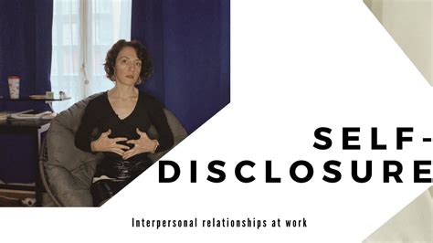 Self Disclosure Building Interpersonal Relationships In The Workplace Youtube