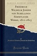 Friedrich Wilhelm Joseph Von Schellings S mmtliche Werke, 1811-1815 by ...