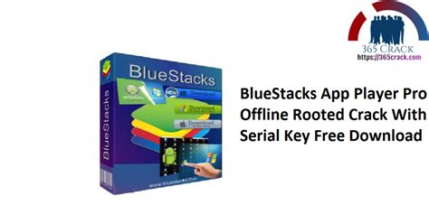 Bluestacks App Player Pro 5101001016 Offline Rooted Crack With