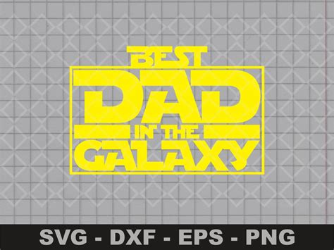 Best Dad In The Galaxy Svg Father Day Design Cricut Star Wars Png