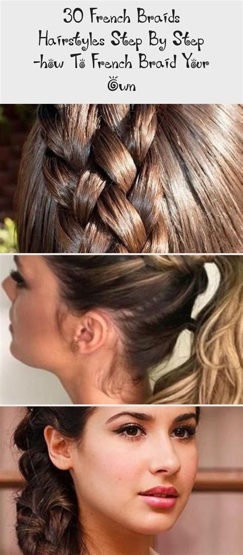 How to braid hair with extensions step by step. 30 French Braids Hairstyles Step by Step -How to French Braid Your Own - Love Casual Style # ...