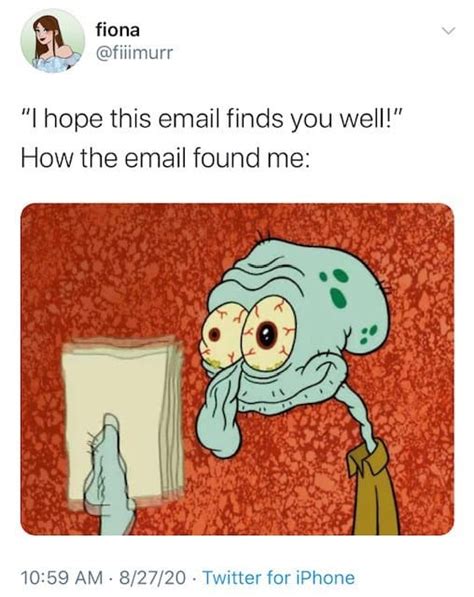 25 Hilarious Hope This Email Finds You Well Memes