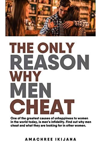 the only reason why men cheat one of the greatest causes of unhappiness to women in the world