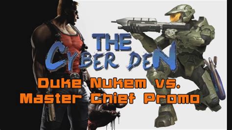 Duke Nukem Vs Master Chief The Cyber Den Promo Youtube