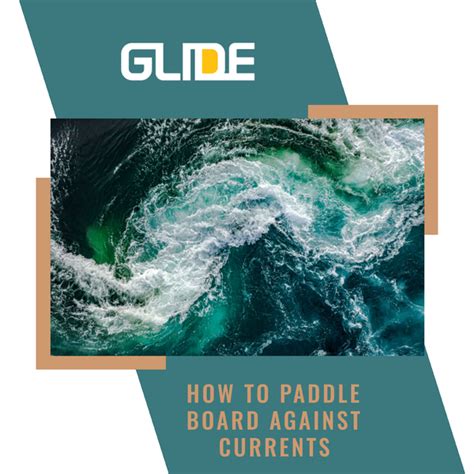 Glide Sup Presents How To Paddle Board Against The Current The Comple