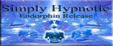 Endorphin Release Simply Hypnotic Endorphins Endorphin Release