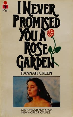 My help is so that you can be free to fight for all of those things. I Never Promised You A Rose Garden by Hannah Green