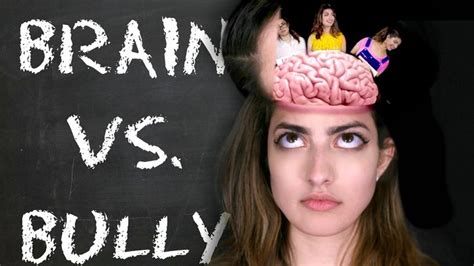 Your Brain Vs The High School Bully School Bullying Bullying High