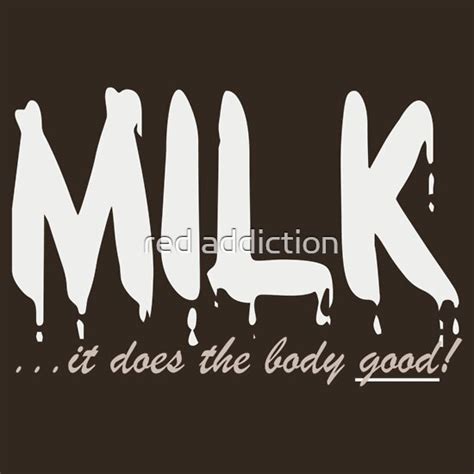 milk it does the body good t shirts and hoodies by red addiction redbubble