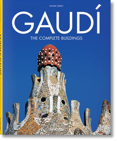 Gaudí The Complete Buildings Taschen Books Gaudi Antoni Gaudi