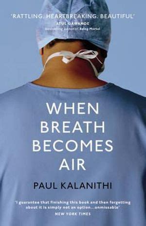 Paul kalanithi's memoir, when breath becomes air, written as he faced a terminal cancer diagnosis, is inherently sad. When Breath Becomes Air by Paul Kalanithi | 9781847923677 ...