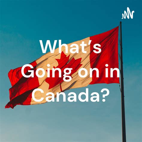 Whats Going On In Canada Podcast On Spotify