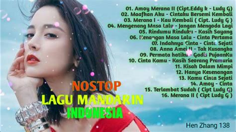 Lagu Mandarin Versi Indonesia Lagu Pop Mandarin Enak Banget Sejuk