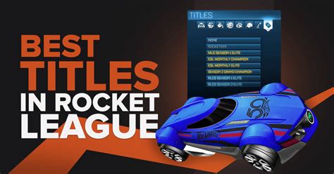 The Best Titles You Didnt Know Existed In Rocket League