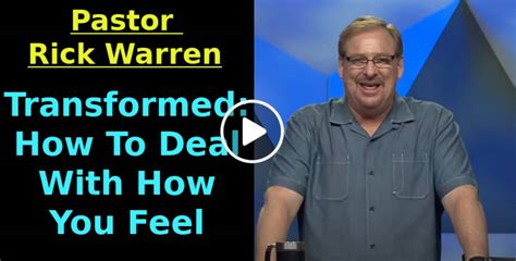 Pastor Rick Warren Transformed How To Deal With How You Feel
