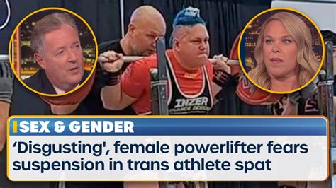 The Whole Thing Is Disgusting Female Powerlifter Threatened With Suspension In Trans Athlete